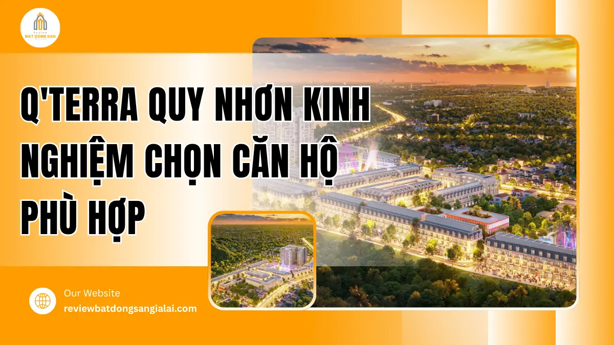 Q'Terra Quy Nhơn Kinh Nghiệm Chọn Căn Hộ Phù Hợp